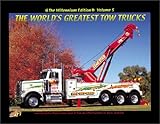 The World's Greatest Tow Trucks Vol. 5 : The Best of the Millennium, Johnson, Earl L., 0964964597