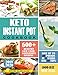 KETO INSTANT POT COOKBOOK: ~600+~ Healthy low carb and Delicious Recipes -1000Day meal plan- Lose up by Jerome Blanchard