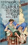 La folle histoire de Suzie Miller (French Edition) by Stéphanie Coos