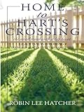 Home to Hart's Crossing (Thorndike Christian Fiction) by Robin Lee Hatcher (2008-08-31) by 