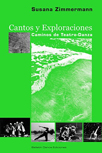 Cantos y Exploraciones: Caminos de Teatro Danza (Spanish Edition)