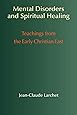 Mental Disorders & Spiritual Healing: Teachings from the Early Christian East