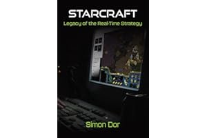 StarCraft: Legacy of the Real-Time Strategy