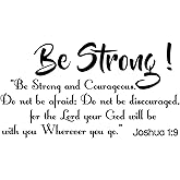 Be Strong and Courageous do not be Afraid do not be discouraged for The Lord Your god Will be with You Wherever You go. Quote of Bible Verse Joshua 1:9 Vinyl Wall Decal Sticker Décor Bible Prayer