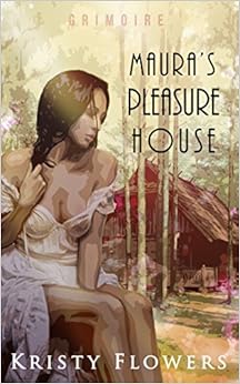 Grimoire: Maura's Pleasure House - An Interactive Pick-Your-Path Erotica (Fantasy Erotica) (The Nymph's Pleasure House Book 1)