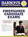 Barron's Firefighter Candidate Exam, 8th edition (Barron's Firefighter Exams)