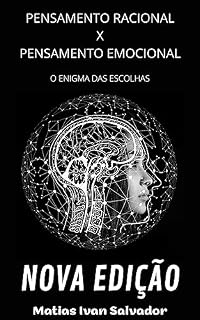 Livro PENSAMENTO RACIONAL x PENSAMENTO EMOCIONAL - O ENIGMA DAS ESCOLHAS