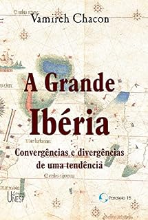 Livro A grande Ibéria: convergências e divergências de uma tendência