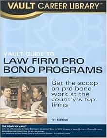 Vault Guide To Pro Bono Law Programs Vault Guide To Law