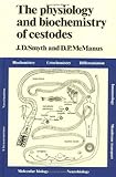 The Physiology and Biochemistry of Cestodes, McManus, Donald P. and Smyth, James D., 0521355575