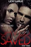 Saved Book Three: A Billionaire Romance (The Saved Series 3)