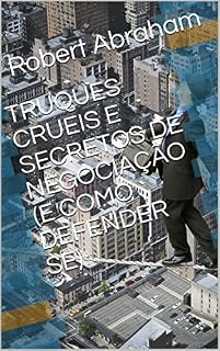 Livro TRUQUES CRUEIS E SECRETOS DE NEGOCIAÇÃO (E COMO DEFENDER SE)