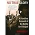No True Glory: A Frontline Account of the Battle for Fallujah