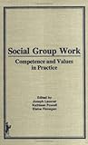 Social Group Work : Competence and Values in Practice, Lassner, Joseph, 0866566430