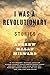 I Was a Revolutionary: Stories by Andrew Malan Milward