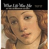 What Life Was Like at the Rebirth of Genius: Renaissance Italy, Ad 1400-1550