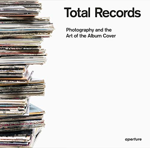 Total Records: Photography and the Art of the Album Cover by Jacques Denis, Jean-Baptiste Mondino