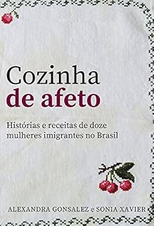Livro Cozinha de Afeto: Histórias e receitas de doze mulheres imigrantes no Brasil