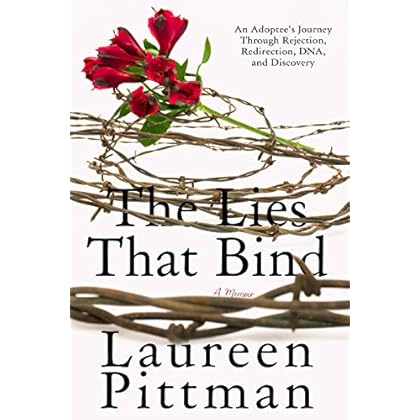 The Lies That Bind: An Adoptee's Journey Through Rejection, Redirection, DNA, and Discovery The Lies That Bind: An Adoptee's Journey Through Rejection, Redirection, DNA, and Discovery