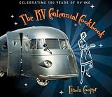 The RV Centennial Cookbook: Celebrating 100 Years of RVing The RV Centennial Cookbook: Celebrating 100 Years of RVing