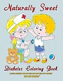 Naturally Sweet - Diabetes Coloring Book - A Special Coloring Book for Girls and Boys with Type 1 Di by Type One Toddler, Type One Teen