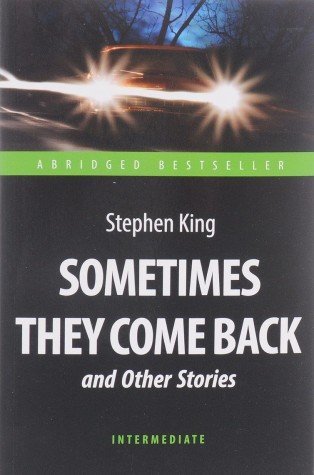 Sometimes They Come Back and Other Stories