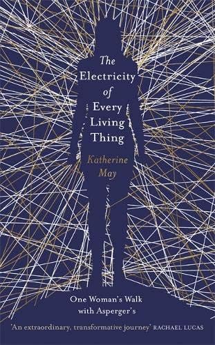 The Electricity of Every Living Thing: From the bestselling author of Wintering