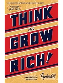 Think and Grow Rich: The Original, an Official Publication of The Napoleon Hill Foundation