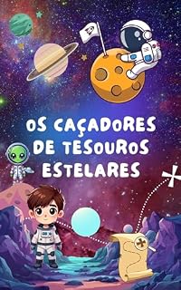 Livro Os Caçadores de Tesouros Estelares: Venha fazer parte dessa aventura