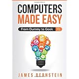 Computers Made Easy: From Dummy To Geek