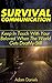 Survival Communication: Keep In Touch With Your Beloved When The World Gets Deathly Still: (Survival Tactics, Prepper Survival, Survival Communication) (Ultimate Survival Manual, Extreme Survival)