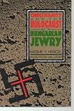 Christianity and the Holocaust of Hungarian Jewry, Herczl, Moshe Y., 0814735037