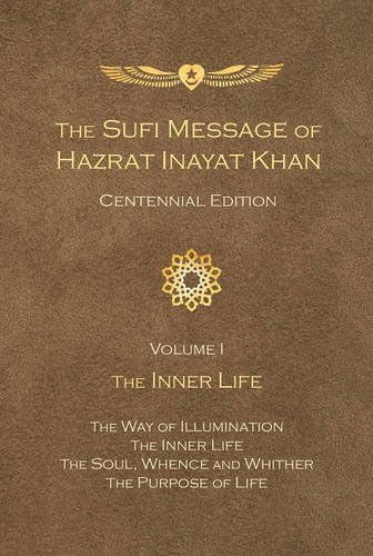 Sufi Message of Hazrat Inayat Khan Centennial Edition: Volume 1 The Inner Life (The Sufi Message of Hazrat Inayat Khan, Centennial Edition)