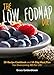 The Low FODMAP Diet: 30-Recipe Cookbook and 14-Day Meal Plan For Overcoming IBS For Life