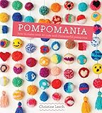 Pompomania: How to Make Over 20 Cute and Characterful Pompoms by