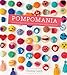 Pompomania: How to Make Over 20 Cute and Characterful Pompoms by