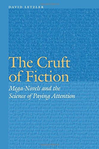 The Cruft of Fiction: Mega-Novels and the Science of Paying Attention (Frontiers of Narrative)