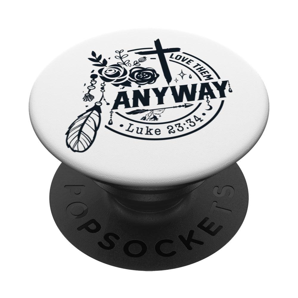 Inspirational Love Them Anyway Luke 23:34 PopSockets Swappable PopGrip