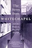 Front cover for the book The News from Whitechapel: Jack the Ripper in the Daily Telegraph by Dave Yost