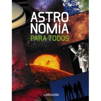 Astronomía para todos (Larousse - Libros Ilustrados/ Prácticos - Ocio Y Naturaleza - Astronomía) Astronomía para todos (Larousse - Libros Ilustrados/ Prácticos - Ocio Y Naturaleza - Astronomía)
