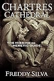 CHARTRES CATHEDRAL: The Missing or Heretic Guide