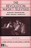 The Revolution Wasn't Televised: Sixties Television and Social Conflict (AFI Film Readers), , 0415911222