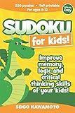 Sudoku for kids 8-12: 200 puzzles 9x9 printable. Improve memory, logic and critical thinking skills of your kids (Difficulty: Easy) by Seigo Kawamoto