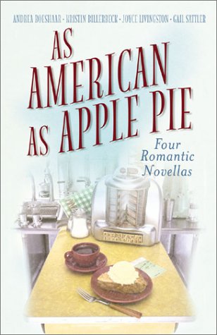 As American as Apple Pie by Kristin Billerbeck, Andrea Boeshaar, Joyce Livingston, Gail Sattler