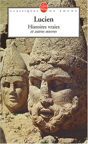 Histoires Vraies Et Autres Oeuvres (Ldp Classiques) (French Edition) by Lucien