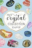 My Crystal Collection journal: 150 page diary for keeping track of your gem treasures! Comes with a by Anna Nadler