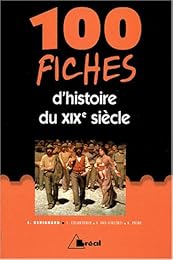 100 fiches d'histoire du XIXe siècle