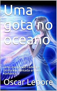 Livro Uma gota no oceano: Uma conversão radical e profunda contada em um romance