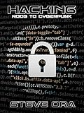 Hacking: Noob to Cyberpunk; Easy Guide to Computer Hacking, Internet Security, Penetration Testing, by Steve Ora