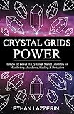 Crystal Grids Power: Harness The Power of Crystals and Sacred Geometry for Manifesting Abundance, He by Ethan Lazzerini